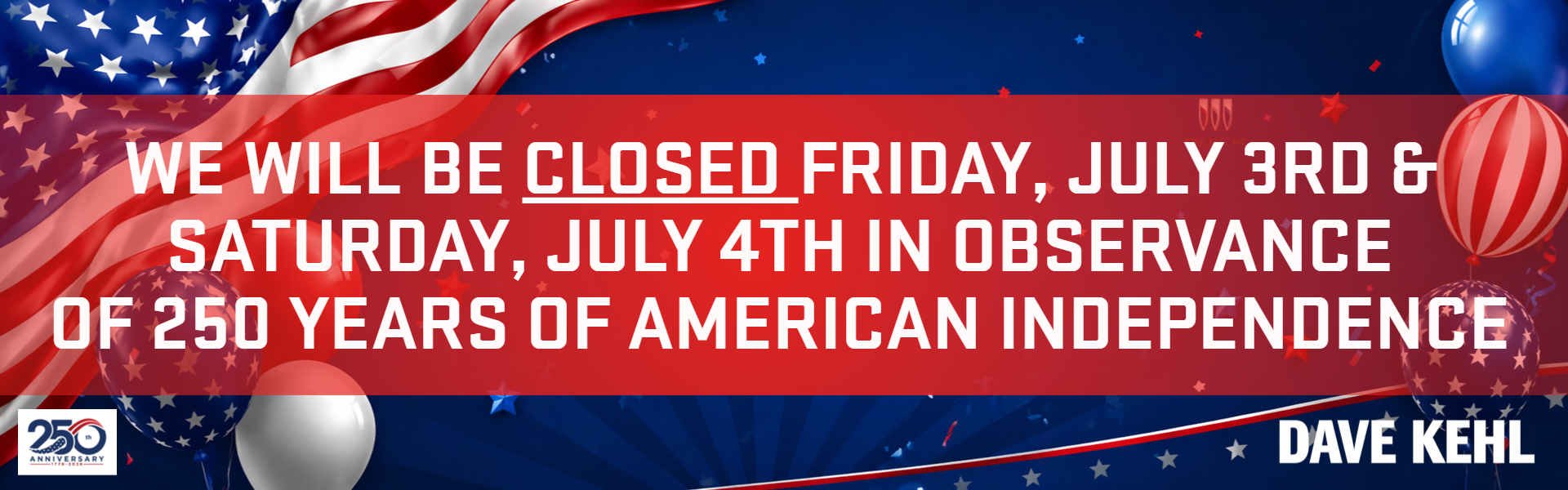 Closed Fri, July 3rd & Sat, July 4th 